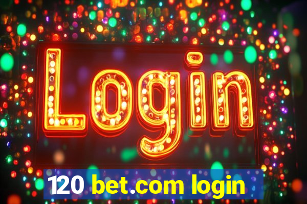 120 bet.com login